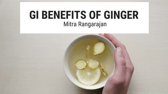 GI Benefits of Ginger | Mitra Rangarajan