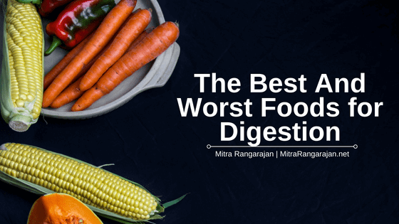 The Best And Worst Foods for Digestion
